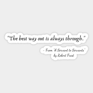 A Quote from "A Servant to Servants" by Robert Frost Sticker